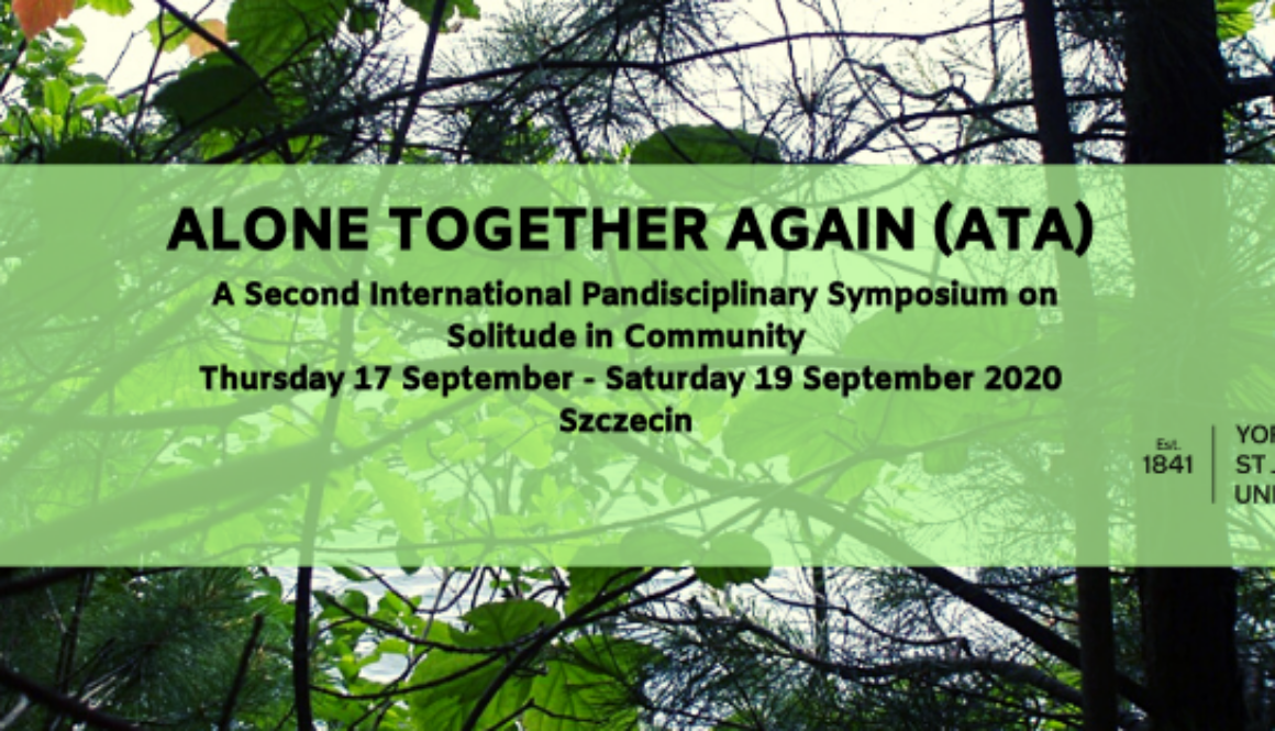 ALONE TOGETHER AGAIN (ATA) A Second International Pandisciplinary Symposium on Solitude in Community Szczecin 2020